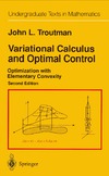 Troutman J.  Variational Calculus and Optimal Control: Optimization with Elementary Convexity (Undergraduate Texts in Mathematics)