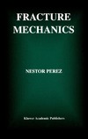 Perez N.  Fracture Mechanics (Mathematics & Its Applications)