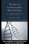 Collins S.  The Race to Commercialize Biotechnology: Molecules, Market and the State in Japan and the US