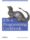Nahavandipoor V.  iOS 4 Programming Cookbook: Solutions & Examples for iPhone, iPad, and iPod touch Apps