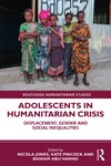 Jones N., Pincock K., Hamad B.A.  Adolescents in humanitarian crisis