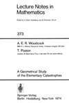 A.E.R. WOODCOCK, T. POSTON  A GEOMETRICAL STUDY OF THE ELEMENTARY CATASTROPHES