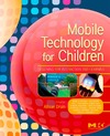 Druin A.  Mobile Technology for Children: Designing for Interaction and Learning