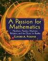 Pickover C.A.  A Passion for Mathematics: Numbers, Puzzles, Madness, Religion, and the Quest for Reality