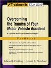Hickling E., Blanchard E.  Overcoming the Trauma of Your Motor Vehicle Accident: A Cognitive-Behavioral Treatment Program Workbook