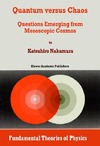 Nakamura K.  Quantum versus Chaos : Questions Emerging from Mesoscopic Cosmos (Fundamental Theories of Physics)