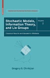 Chirikjian G.  Stochastic Models, Information Theory, and Lie Groups, Volume 1: Classical Results and Geometric Methods