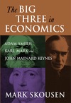 Skousen M.  The Big Three in Economics. Smith, Marx, Keynes