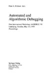 Fritzson P.  Automated and Algorithmic Debugging: First International Workshop, AADEBUG '93, Link?ping, Sweden, May 3-5, 1993. Proceedings