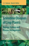 Saharan G.S., Mehta N.  Sclerotinia Diseases of Crop Plants: Biology, Ecology and Disease Management