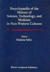 Selin H.  Encyclopaedia of the History of Science, Technology, and Medicine in Non-Western Cultures