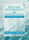 Kennish M.J.  Estuary Restoration and Maintenance: The National Estuary Program