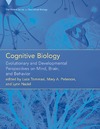 Tommasi L., Peterson M., Nadel L. — Cognitive Biology: Evolutionary and Developmental Perspectives on Mind, Brain, and Behavior