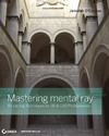 O'Connor J. — Mastering mental ray: Rendering Techniques for 3D and CAD Professionals