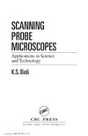 Birdi K.S.  Scanning Probe Microscopes: Applications in Science and Technology