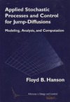 Floyd B. Hanson  Applied Stochastic Processes and Control for Jump-Deffusion