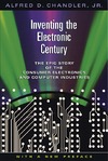 Chandler Jr.A.  Inventing the Electronic Century: The Epic Story of the Consumer Electronics and Computer Industries, with a new preface