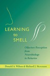 Wilson D., Stevenson R.  Learning to Smell: Olfactory Perception from Neurobiology to Behavior