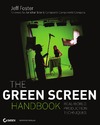 Foster J.  The Green Screen Handbook: Real-World Production Techniques