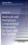 Kim H.  Multiscale and Multiphysics Computational Frameworks for Nano- and Bio-Systems