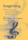 Baker F., Wigram T., Ruud P.  Songwriting: Methods, Techniques and Clinical Applications for Music Therapy Clinicians, Educators and Students