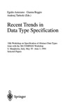 Astesiano E., Reggio G., Tarlecki A.  Recent Trends in Data Type Specification: 10th Workshop on Specification of Abstract Data Types Joint with the 5th COMPASS Workshop, S. Margherita