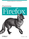 Feldt K.  Programming Firefox: Building Rich Internet Applications with XUL