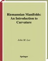 Lee J.  Riemannian Manifolds: An Introduction to Curvature (Graduate Texts in Mathematics)