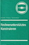 Horst Aurich, Lothar Franz  Rechnerunterst&#252;tztes Konstruieren