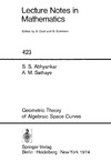 Abhyankar S., Sathaye A.  Geometric theory of algebraic space curves (Lecture notes in mathematics ; 423)