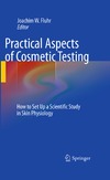 Fluhr J.  Practical Aspects of Cosmetic Testing: How to Set up a Scientific Study in Skin Physiology