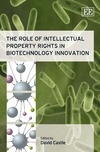 Castle D.  The Role of Intellectual Property Rights in Biotechnology Innovation