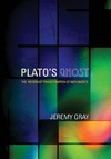 Gray J.  Plato's ghost. The modernist transformation of mathematics