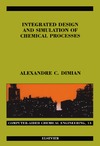 Dimian A.  Integrated Design and Simulation of Chemical Processes, Volume 13 (Computer Aided Chemical Engineering)