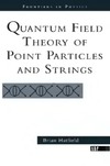 Hatfield B.  Quantum Field Theory of Point Particles and Strings