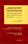 Rusciano D., Burger M.M.  Laboratory Techniques in Biochemistry and Molecular Biology. Volume 29: Cancer Metastasis: Experimental Approaches