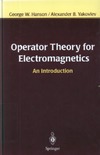 George W. Hanson, Alexander B. Yakovlev  Operator Theory for Electromagnetics