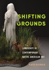 Morris K.  Shifting Grounds
