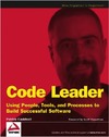 Cauldwell P., Hanselman S.  Code Leader - Using People, Tools and Processes to Build Successful Software