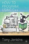 Jenkins T.  How to Program Using C++
