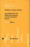 Sexl R., Urbantke H.K. — Relativity, Groups, Particles. Special Relativity and Relativistic Symmetry in Field and Particle Physics