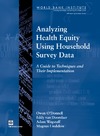 Wagstaff A., O'Donnell O.  Analyzing Health Equity Using Household Survey Data: A Guide to Techniques and their Implementation