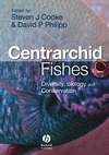Cooke S., Philipp D.  Centrarchid Fishes: Diversity, Biology and Conservation