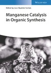 Sortais J.-B.  Manganese Catalysis in Organic Synthesis