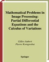 Aubert G., Kornprobst P.  Mathematical Problems in Image Processing: Partial Differential Equations and the Calculus of Variations