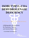 Parker P.M.  Isobutyryl-CoA Dehydrogenase Deficiency - A Bibliography and Dictionary for Physicians, Patients, and Genome Researchers