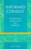 Schiff L.I.  Informed Consent: Information Production and Ideology