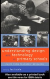 Tickle L.  Understanding Design and Technology in Primary Schools: Cases from Teachers' Research