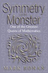 Ronan M.  Symmetry and the Monster: One of the Greatest Quests of Mathematics