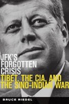 Riedel B.  Jfk`s forgotten crisis Tibet, the cia, and the Sino-Indian war